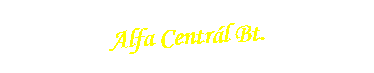 Szvegdoboz: Alfa Centrl Bt.